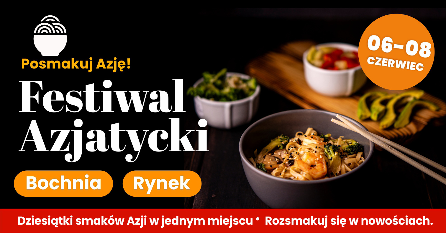 BOCHNIA. W najbliższy weekend na Rynku Festiwal Azjatycki – Smaki Orientu