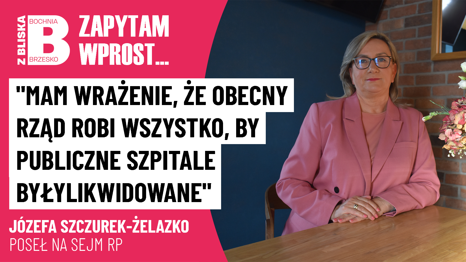 Józefa Szczurek-Żelazko: Mam wrażenie, iż obecny rząd robi wszystko, by publiczne szpitala były likwidowane [WIDEO]