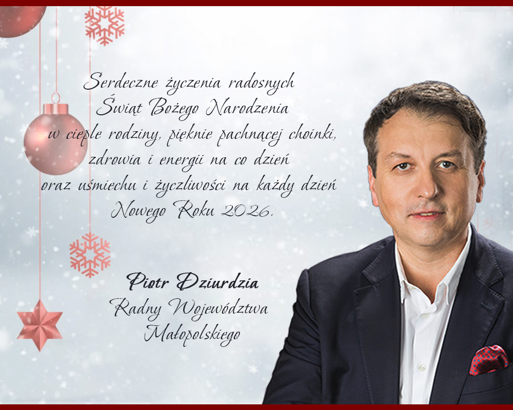 Życzenia świąteczne od Piotra Dziurdzi Radnego Województwa Małopolskiego
