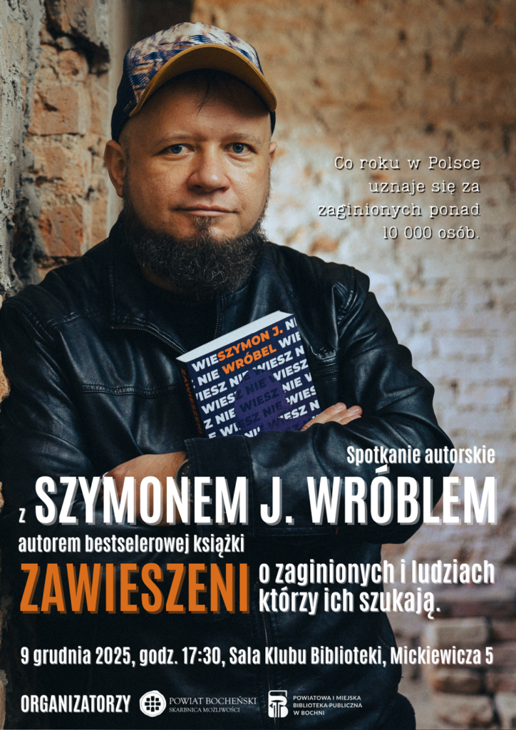 BOCHNIA. Gdy ktoś znika, pytania zostają. Spotkanie z Szymonem J. Wróblem