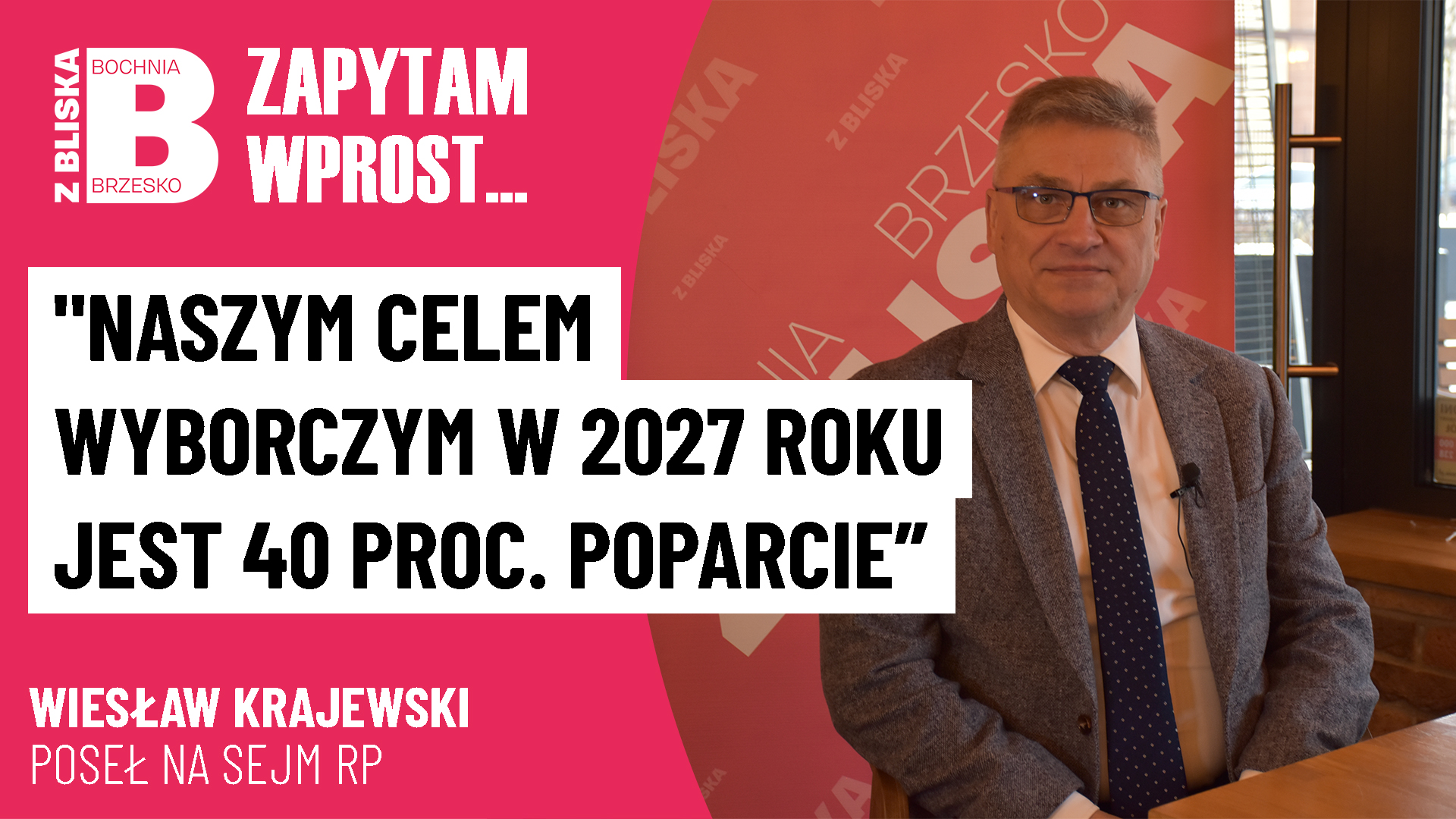 Poseł Wiesław Krajewski: Naszym celem wyborczym w 2027 roku jest 40 procentowe poparcie [WIDEO]