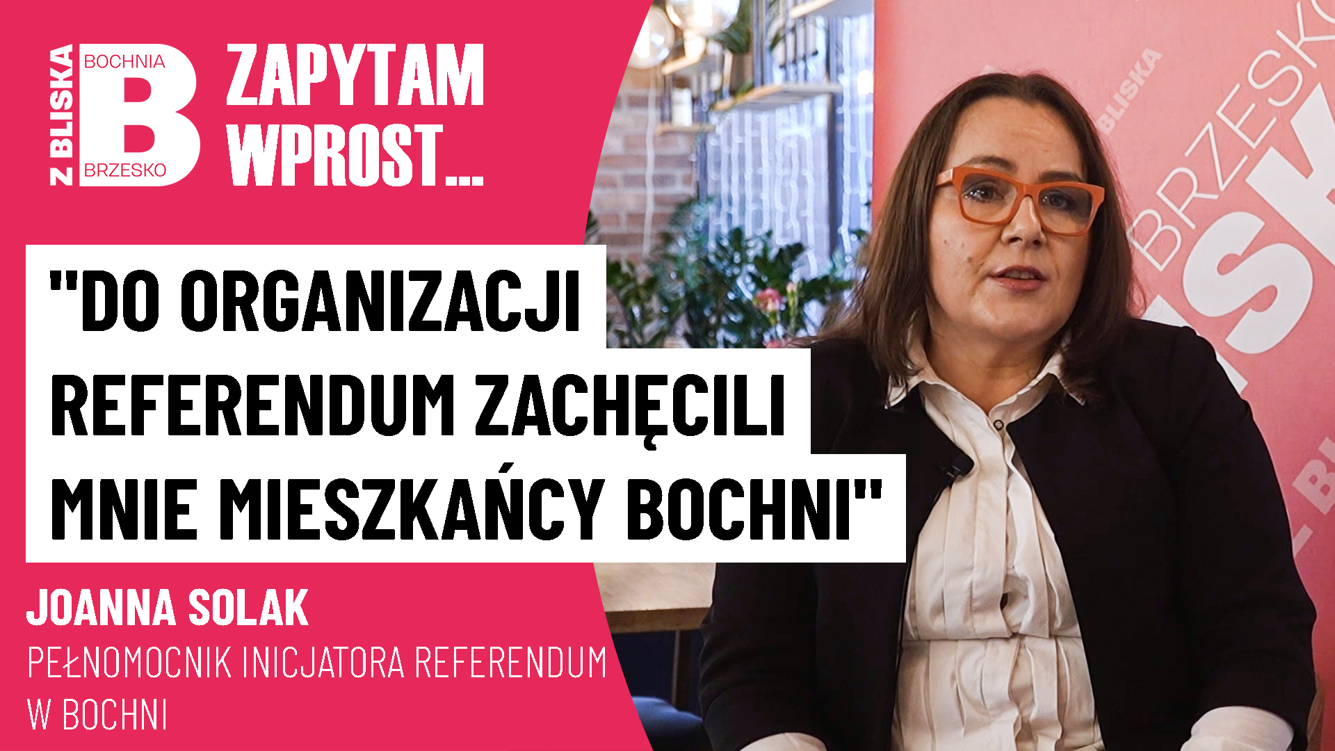 🔴 TYLKO U NAS. Joanna Solak: Do organizacji referendum zachęcili mnie sami mieszkańcy Bochni [WIDEO]