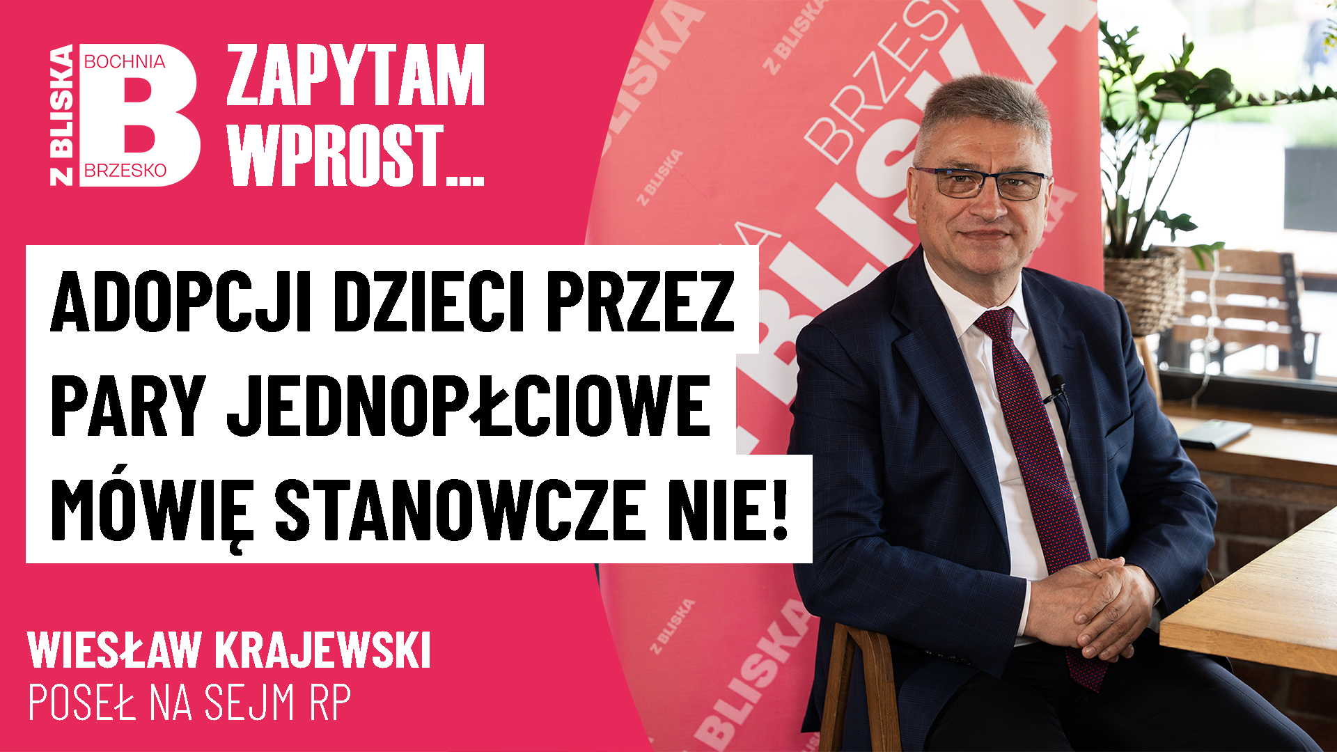 Poseł Wiesław Krajewski: Adopcji dzieci przez pary jednopłciowe mówię stanowcze „nie” [WYWIAD]