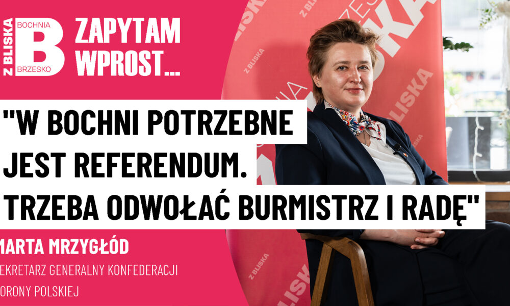 Marta Mrzygłód, sekretarz Generalny Konfederacji Korony Polskiej: W Bochni potrzebne jest referendum, trzeba odwołać burmistrz i radę miasta [VIDEO]