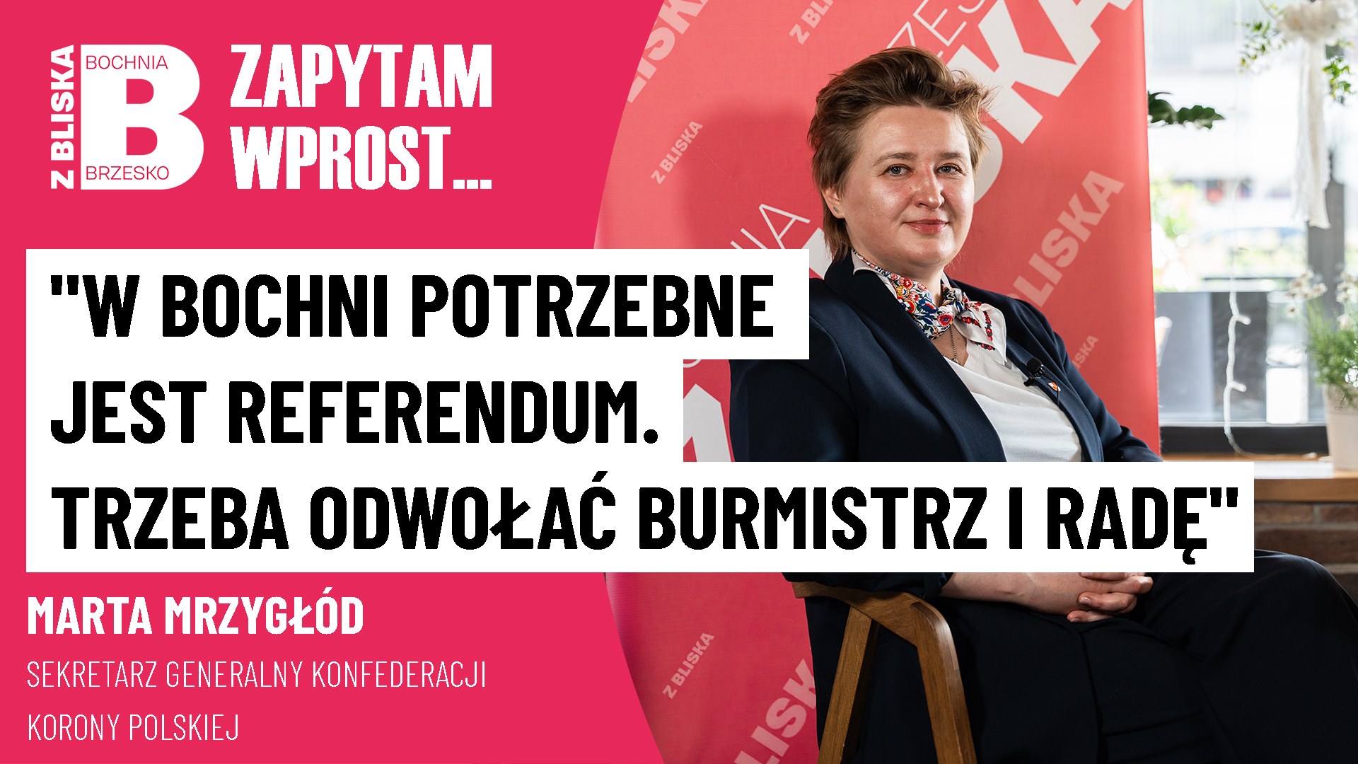 Marta Mrzygłód, sekretarz Generalny Konfederacji Korony Polskiej: W Bochni potrzebne jest referendum, trzeba odwołać burmistrz i radę miasta [VIDEO]