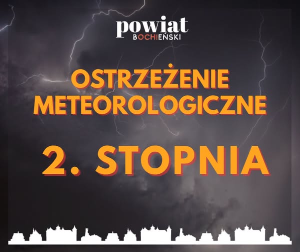 POWIAT BOCHEŃSKI. Ostrzeżenie 2. stopnia przed burzami