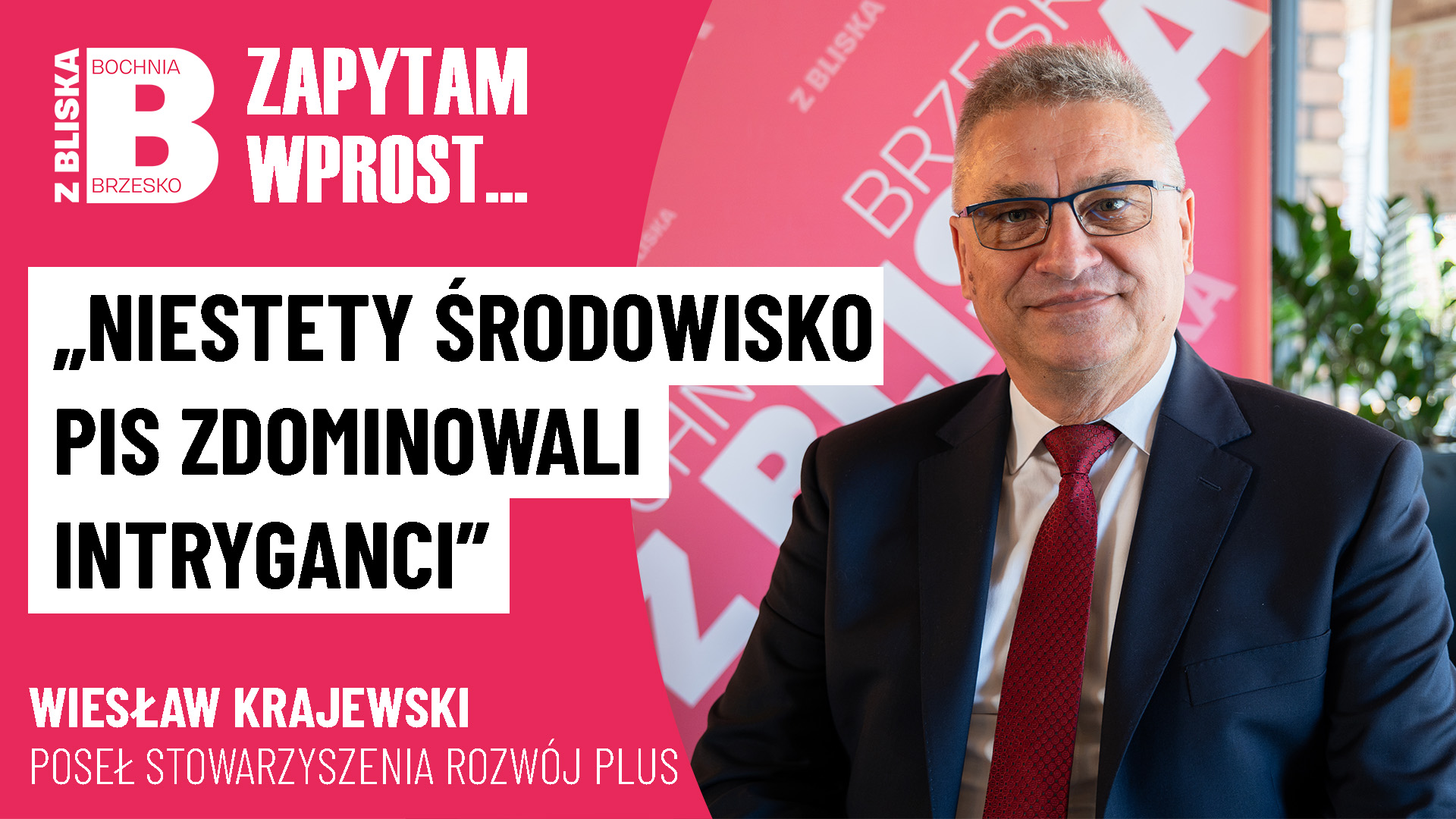 Poseł Wiesław Krajewski Rozwój Plus: Niestety środowisko PiS zdominowali intryganci [WIDEO]