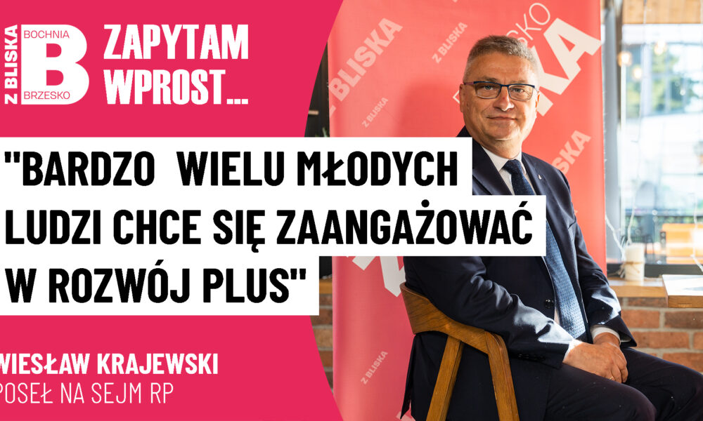 Poseł Wiesław Krajewski: „Bardzo wielu młodych ludzi chce się zaangażować w Rozwój Plus” [WIDEO]
