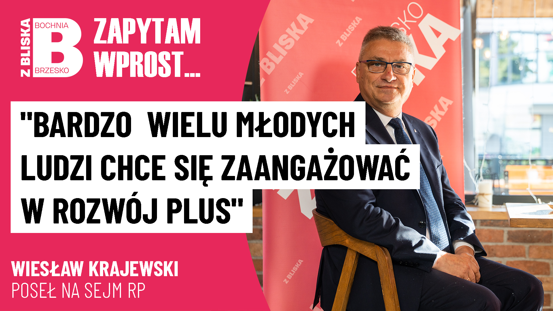Poseł Wiesław Krajewski: „Bardzo wielu młodych ludzi chce się zaangażować w Rozwój Plus” [WIDEO]